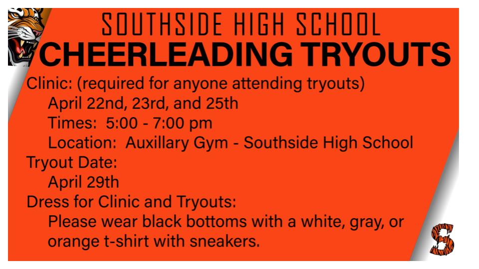 slide with orange background says southside hs cheerleading tryouts clinic required for anyone attending tryouts april 22, 23, 25  times 5-7pm location aux gym southside hs tryout date april 29 dress for clinic and tryouts please wear black bottoms with a white, gray, or orange t-shirt with sneakers